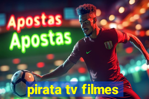 pirata tv filmes